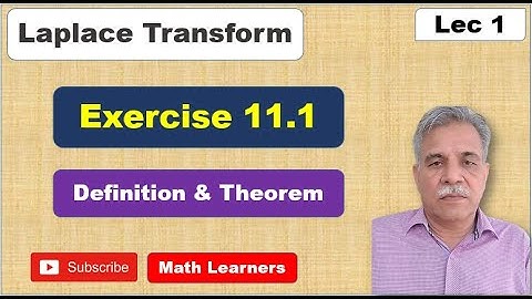 Laplace transform Lec 1 Exercise 11.1 Definitions and Theorem