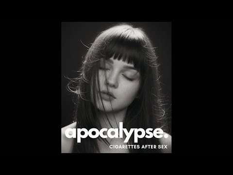 cigarettes after sex apocalypse album | (Female Cover) sometimes explicitly erotic scenes with a casual candor Stream Cigarettes After Sex -