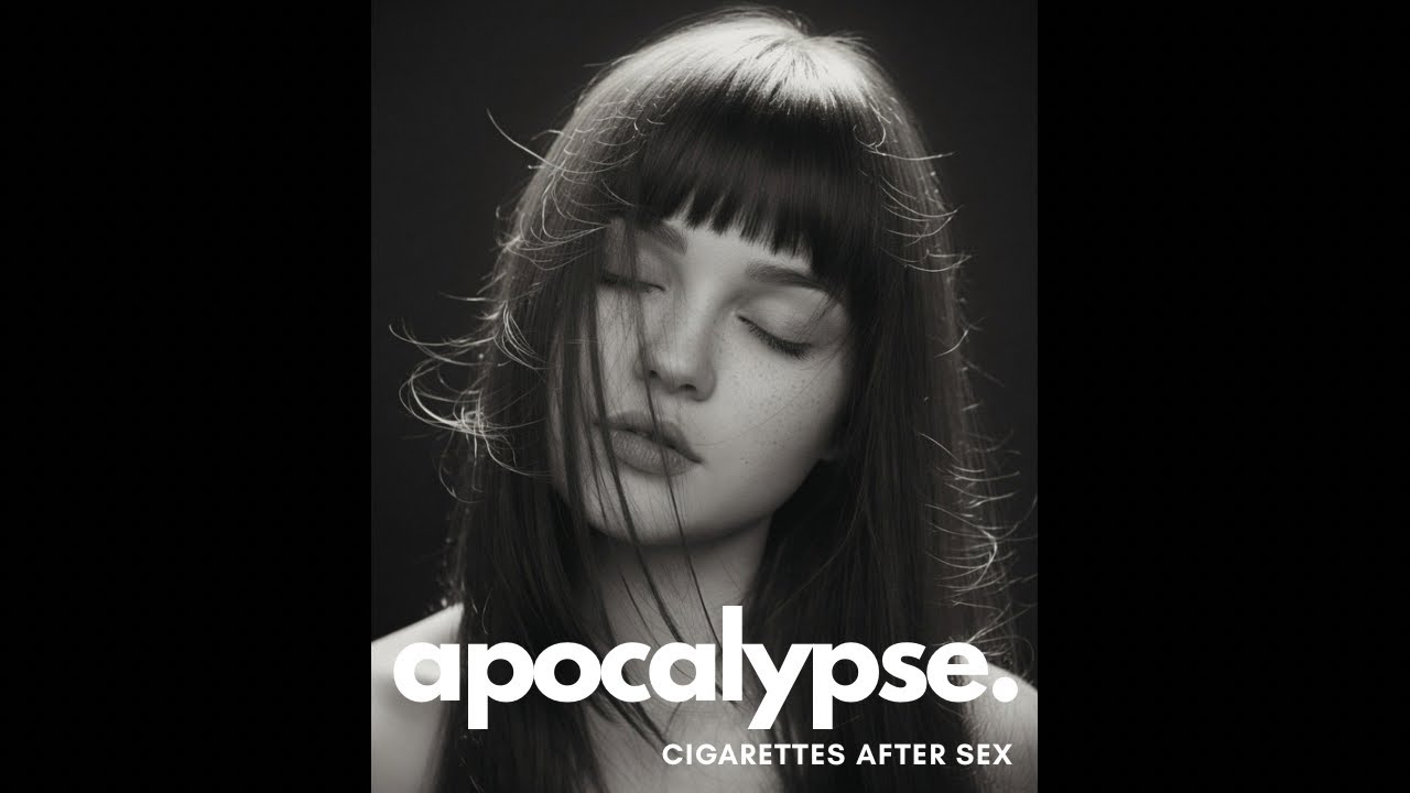 apocalypse cigarettes after (Cigarettes Sex song) Apocalypse - song and lyrics