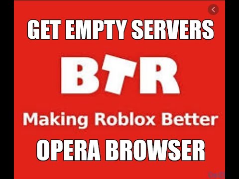 How To Get Empty Roblox Servers With Btr Opera Youtube