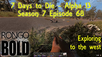 7 Days to Die Alpha 13 | Season 7 | Episode 68