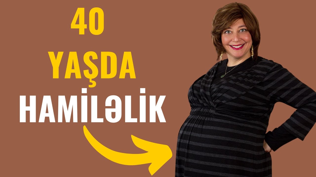 40 Yaşdan Sonra Hamiləliyin Riskləri Nələrdir? - MÜTLƏQ BAXIN!