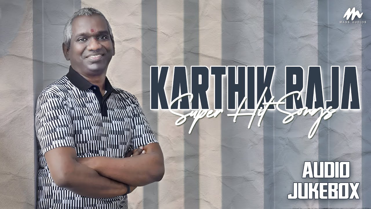 Karthik Raja Songs | King Of Melody || Audio Jukebox || Tamil Super Hit ...