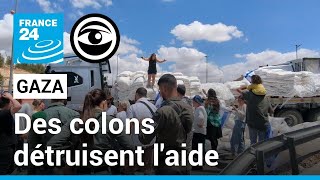 “Ça a duré des heures” : des colons détruisent les aides pour Gaza • Les Observateurs