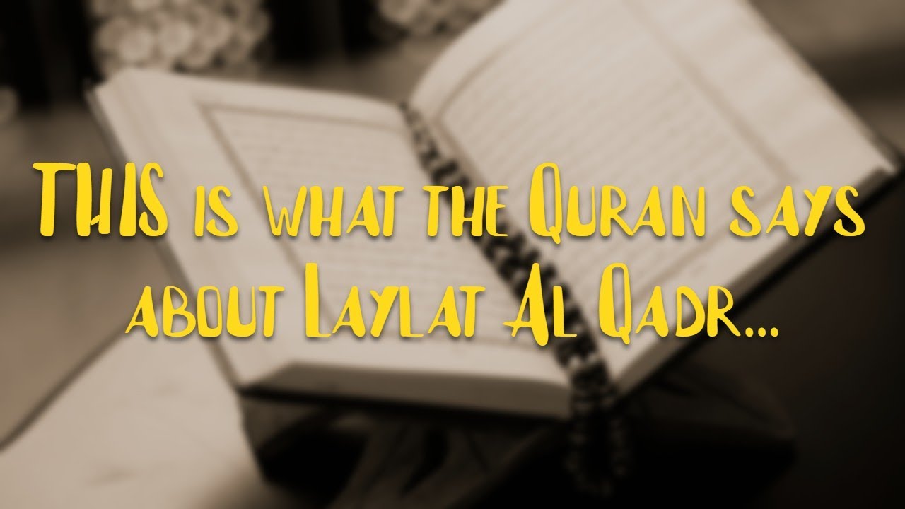 This is what the QURAN tells US about Laylat Al Qadr!
