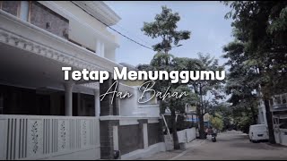 Download Lagu TETAP MENUNGGUMU ~ AAN BAHAR (Official Music Video) MP3 Download Lagu TETAP MENUNGGUMU ~ AAN BAHAR (Official Music Video) MP3