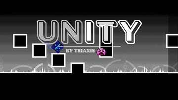 Unity by TriAxis [ Geometry Dash 2.2 ]