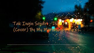 Tak Ingin Sendiri - Dian Piesesha (Cover) by My Marthynz | lyrics