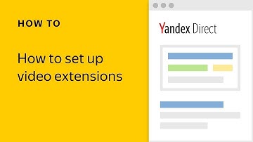 How to set up video extensions - Yandex.Direct video tutorial