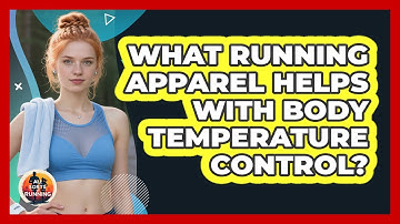 What Running Apparel Helps With Body Temperature Control? - All Sorts Of Running