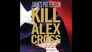 Kill Alex Cross: (Alex Cross 18) by James Patterson | Full Audiobook
