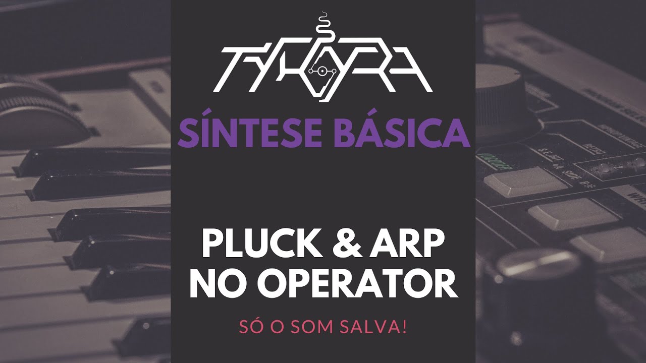 Síntese Básica - Pluck & Arp no Operator