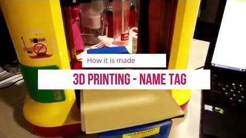 3D PRINTING - How a 3D  name tag is made ?