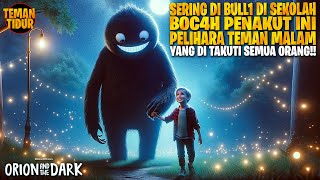 GAK ADA YANG BERANI BULL1 DIA LAGI!! - ALUR CERITA 'ORION & THE DARK'