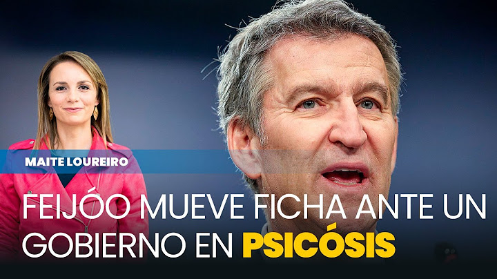 Feijóo mueve ficha ante un Gobierno en "psicosis"