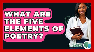 What Are The Five Elements Of Poetry? - The Language Library