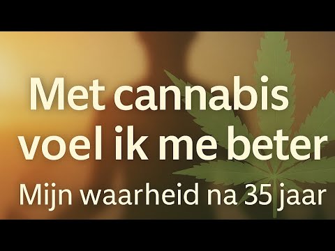Met wietolie in blijf ik gezonder – mijn waarheid na 35 jaar ervaring