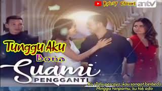 Tunggu Aku (Lirik) OST Suami Pengganti ~ ANTV || Bona