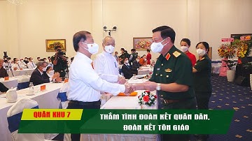 QUÂN KHU 7 | THẮM TÌNH ĐOÀN KẾT QUÂN DÂN, ĐOÀN KẾT TÔN GIÁO