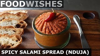 Spicy Salami Spread (Nduja)  Food Wishes