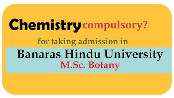 Chemistry compulsory? for Msc Botany Admission in Banaras Hindu University