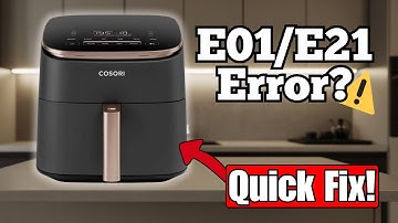 COSORI TurboBlaze Error E01 or E21? How To Fix It Fast