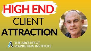How Architects Can Attract High End Clients (Part 1)
