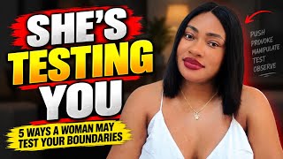 5 WAYS a woman may TEST your BOUNDARIES