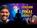 Unlocking Samadhi: Is the Void State the End of Meditation? | Senior Pyramid Master Anil