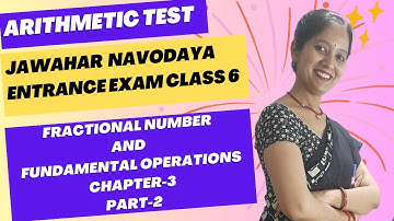 JNV Fractional Number and Fundamental Operations Entrance Exam 2023 Class 6 Chapter 3 Part 2