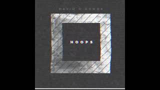 David O'Dowda - Hoops - Official Audio