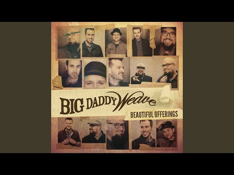 Jesus I Believe - Big Daddy Weave