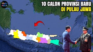 10 CALON PROVINSI BARU DI PULAU JAWA | Usulan dan Wacana