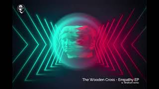 The Wooden Cross - Empathy (Wolfson Remix)