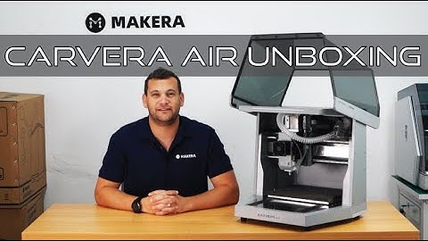 Carvera Air Unboxing