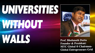Universities without Walls ~ Prof. Bholanath Dutta
