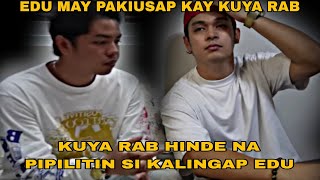 KALINGAP EDU MAY PAKIUSAP KAY KUYA RAB/KUYA RAB PUMAYAG SA REQUEST NI EDU