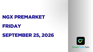 NGX Premarket Friday September 25, 2026 Update