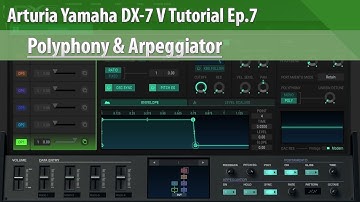 Arturia Yamaha DX-7 V Tutorial Ep.7 - Polyphony & Arpeggiator
