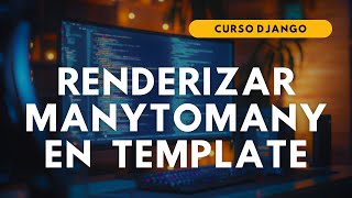20.- CURSO DJANGO | RENDERIZAR ManyToMany en TEMPLATE