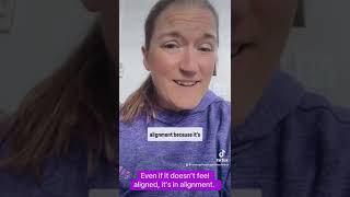 Even if it Doesn’t Feel Aligned, it’s in Alignment