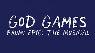 God Games - EPIC: The Musical (lyrics)