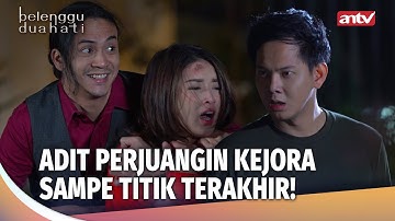 PERJUANGAN TERAKHIR ADIT UNTUK KEJORA | Belenggu Dua Hati Eps 59 FULL