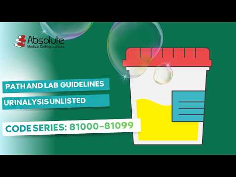 Path and Lab Guidelines — Urinalysis: Unlisted  (Coding) [Code Series: 81000–81099]