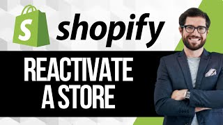How to Reactivate a Shopify Store