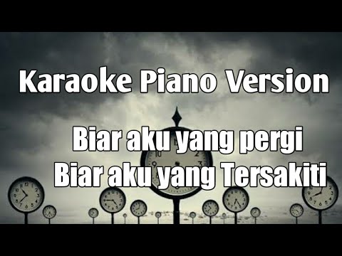 Karaoke Biar Aku Yang pergi- Aldy Maldini- Piano Version