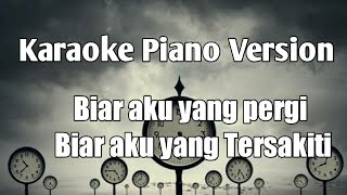 Karaoke Biar Aku Yang pergi- Aldy Maldini- Piano Version