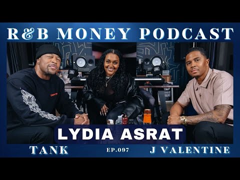 Lydia Asrat • R&B MONEY Podcast 