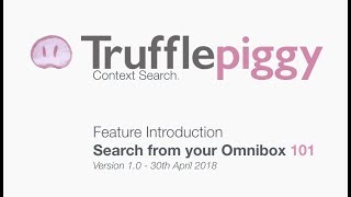 Trufflepiggy - Context Search: Search from your Omnibox Feature Introduction