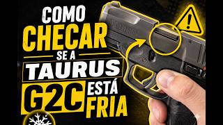 CHECANDO SE A TAURUS G2C ESTÁ FRIA